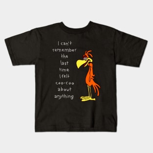 I Can't Remember Feeling Coo-Coo About Anything Kids T-Shirt